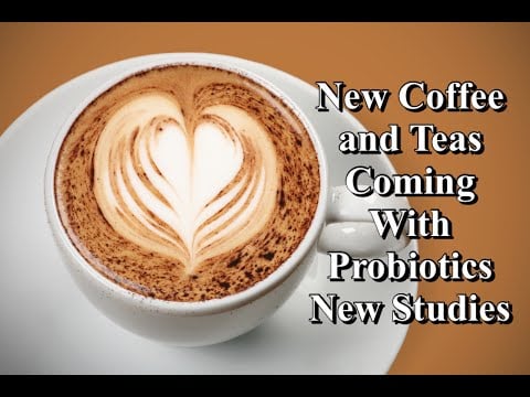 New Coffee and Teas Coming With Probiotics - New Studies